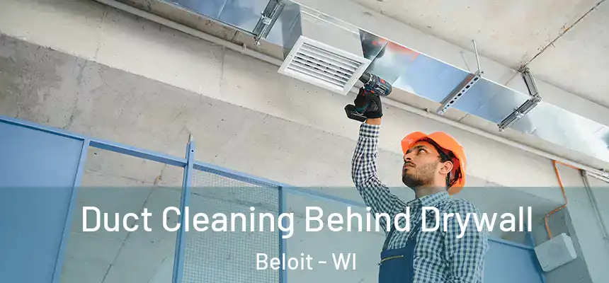 Duct Cleaning Behind Drywall Beloit - WI
