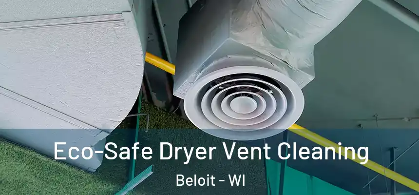  Eco-Safe Dryer Vent Cleaning Beloit - WI
